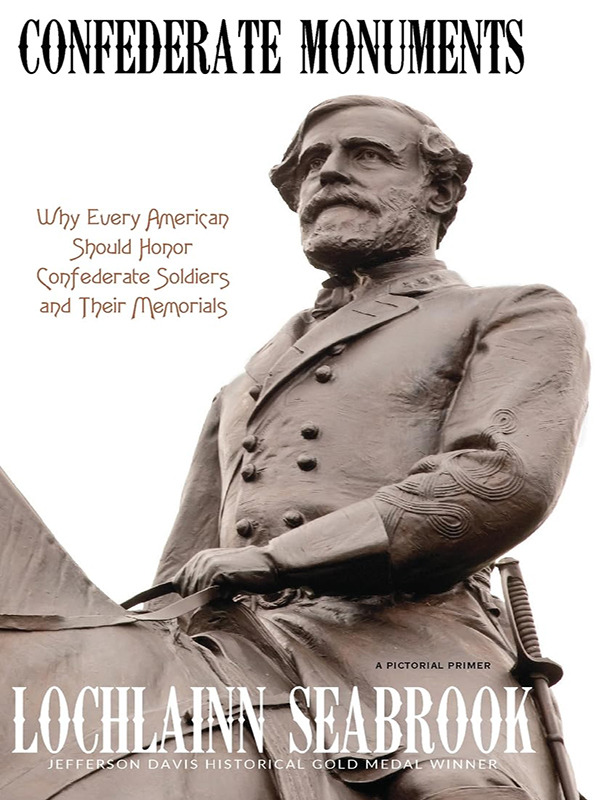 Confederate Monuments: Why Every American Should Honor Confederate Soldiers and Their Memorials