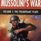 Mussolini’s War Volume 1: The Triumphant Years