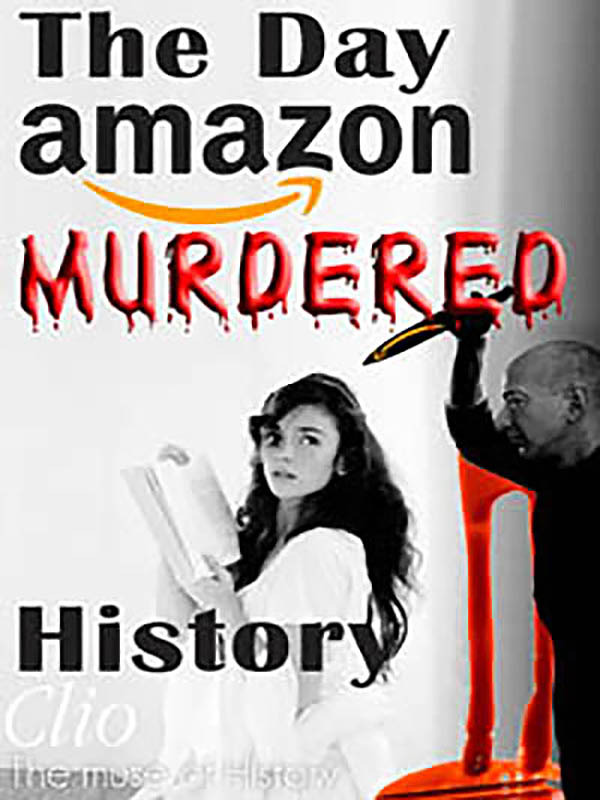 The Day Amazon Murdered History