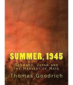 Summer, 1945: Germany, Japan & the Harvest of Hate