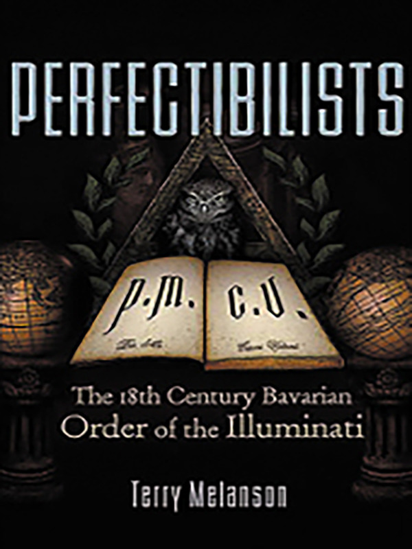 The Perfectibilists: The 18th Century Bavarian Order of the Illuminati