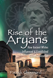 Rise of the Aryans: How Ancient Whites Influenced  and Established Global Civilization
