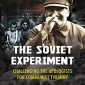 The Soviet Experiment:  Challenging the Apologists for Communist Tyranny