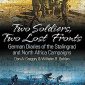 Two Soldiers, Two Lost Fronts: German War Diaries of the Stalingrad and North Africa Campaigns