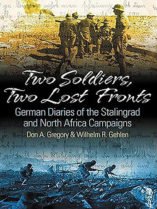 Two Soldiers, Two Lost Fronts: German War Diaries of the Stalingrad and North Africa Campaigns