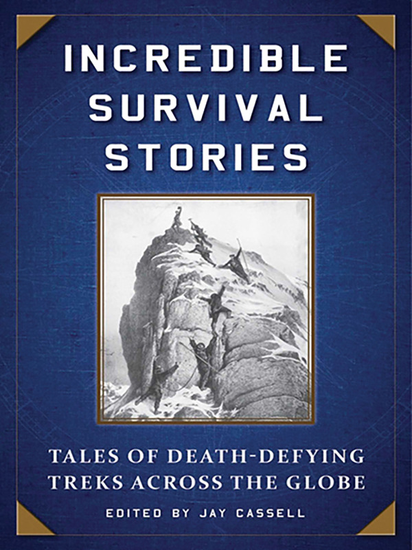 Incredible Survival Stories: Tales of Death-Defying Treks Across the Globe
