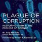 Plague Of Corruption: Restoring Faith in the Promise of Science