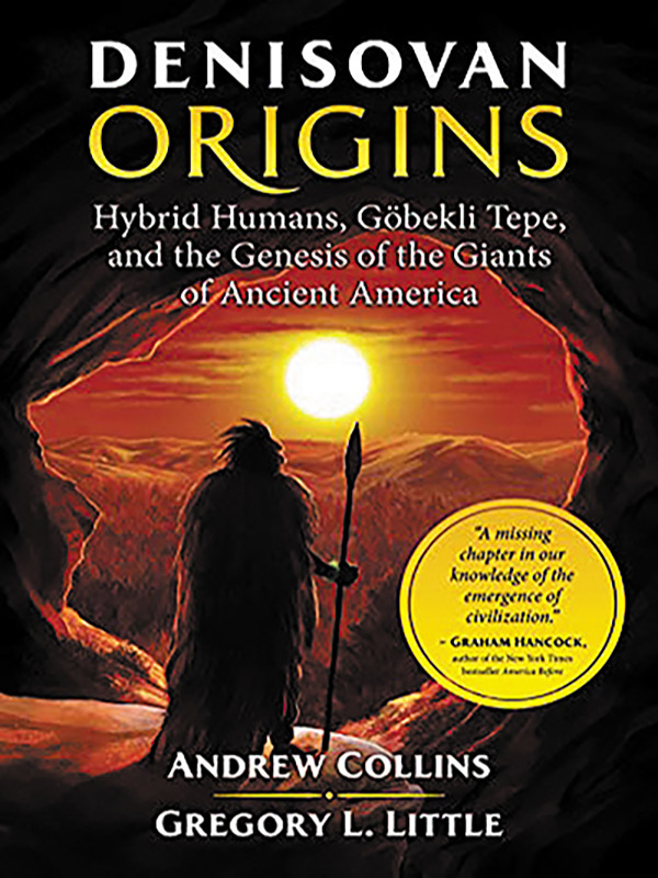Denisovan Origins: Hybrid Humans, Göbekli Tepe and the Genesis of the Giants of Ancient America