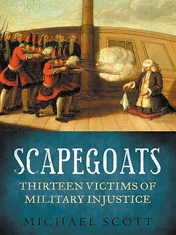 Scapegoats: Thirteen Victims of Military Injustice