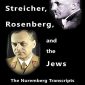 Streicher, Rosenberg, and the Jews: The Nuremberg Transcripts