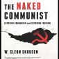 The Naked Communist: Exposing Communism and Restoring Freedom
