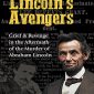 Lincoln’s Avengers: Grief & Revenge in the Aftermath of the Murder of Abraham Lincoln