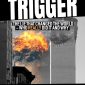 The Trigger: The Lie That Changed the World
