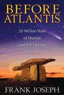 Before Atlantis: 20 Million Years of Human & Pre-Human Cultures