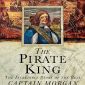 The Pirate King: The Incredible Story of the Real Captain Morgan