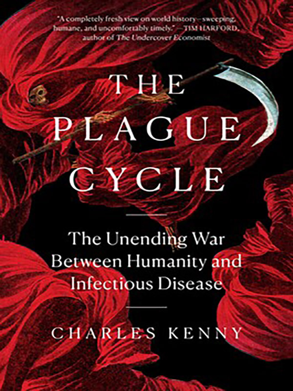 The Plague Cycle: The Unending War Between Humanity and Infectious Disease