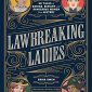 Lawbreaking Ladies