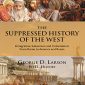 The Suppressed History of the West