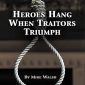 Heroes Hang When Traitors Triumph: Martyrs of World War II