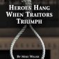 Heroes Hang When Traitors Triumph: Martyrs of World War II