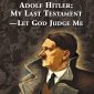 Adolf Hitler: My Last Testament—Let God Judge Me