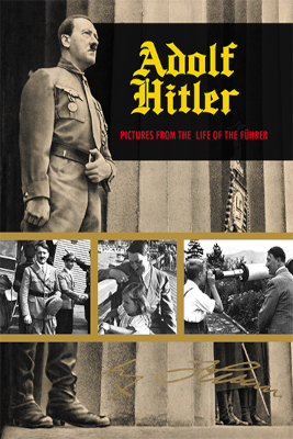 Adolf Hitler: Pictures from the Life of the Führer