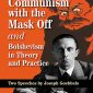 Communism with the Mask Off and Bolshevism in Theory and Practice