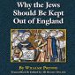 Why the Jews Should Be Kept Out of England