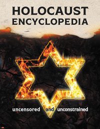 HOLOCAUST ENCYCLOPEDIA UNCENSORED AND UNCONSTRAINED