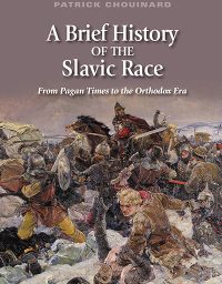 A Brief History of the Slavic Race from Pagan Times to the Orthodox Era