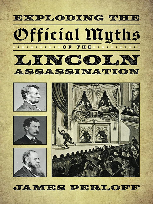 Exploding the  Official Myths  of the Lincoln  Assassination