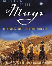 Mystery of the Magi: The Quest to Identify the Three Wise Men