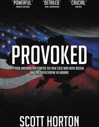 Provoked: How Washington Started the New Cold War with Russia and the Catastrophe in Ukraine