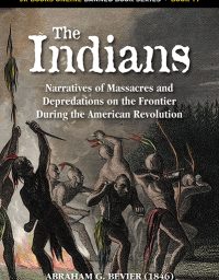 THE INDIANS: NARRATIVES OF MASSACRES DURING THE AMERICAN REVOLUTION