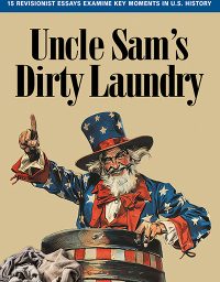 UNCLE SAM’S DIRTY LAUNDRY: 15 ESSAYS EXAMINE KEY ISSUES IN U.S. HISTORY