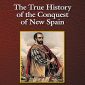 The True History of the Conquest of New Spain
